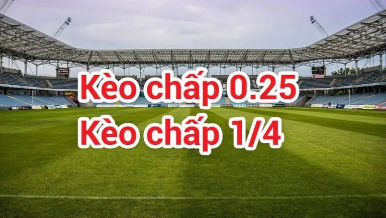 Kèo Chấp 1/4 Ăn Như Thế Nào? Có Nên Vào Tiền Kèo Này Không? 6 Kèo Chấp 1/4 Ăn Như Thế Nào? Có Nên Vào Tiền Kèo Này Không?