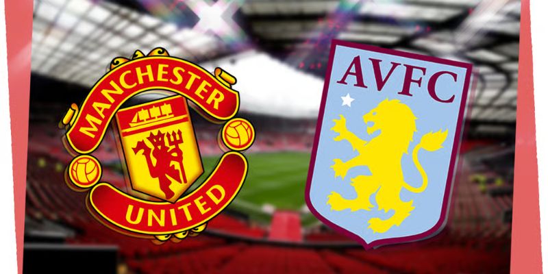 Nhận Định Manchester United Vs Aston Villa Lúc 21:00 Ngày 15/03 1 Nhận Định Manchester United Vs Aston Villa Lúc 21:00 Ngày 15/03
