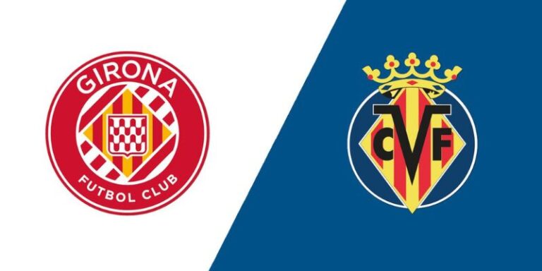 Girona Vs Villarreal - Dự Đoán Kết Quả Trận 2h00 Ngày 7/4