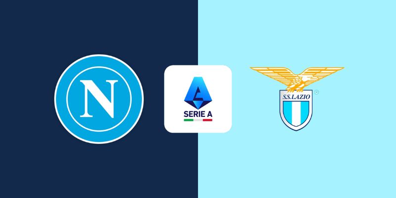 Nhận Định Napoli Vs Lazio Lúc 23:00 Ngày 18/04 - Serie A