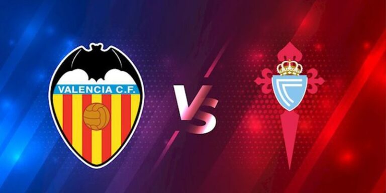 Nhận Định Valencia Vs Celta Vigo Lúc 21H15 Ngày 05/04 Tại La Liga