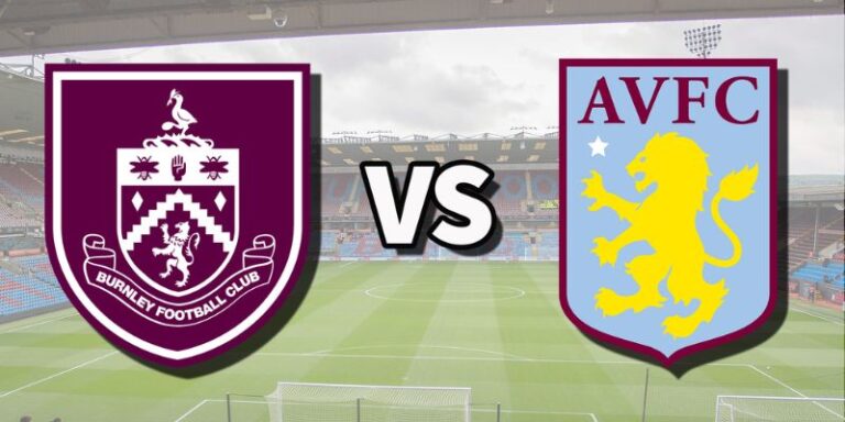 Nhận Định Burnley Vs Aston Villa Lúc 20H00 Ngày 10/5 - Premier League