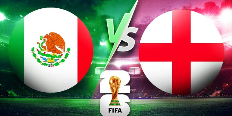 Nhận Định Mexico Vs England Lúc 07h00 Ngày 06/07 – World Cup 2026 1 Nhận Định Mexico Vs England Lúc 07h00 Ngày 06/07 – World Cup 2026