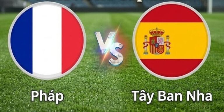 Nhận Định Tây Ban Nha Vs Pháp Lúc 2H00 Ngày 15/07 - World Cup 20 Nhận Định Tây Ban Nha Vs Pháp Lúc 2H00 Ngày 15/07 - World Cup